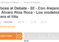 Voces al Debate 02 – Con Alejandro Armenta y Álvaro Ríos Roca – Los modelos de negocio para el litio