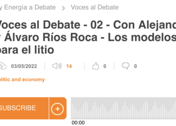 Voces al Debate 02 – Con Alejandro Armenta y Álvaro Ríos Roca – Los modelos de negocio para el litio