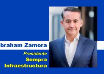 Abraham Zamora, nuevo presidente para México de Sempra Infraestructura