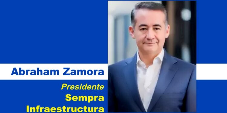 Abraham Zamora, nuevo presidente para México de Sempra Infraestructura