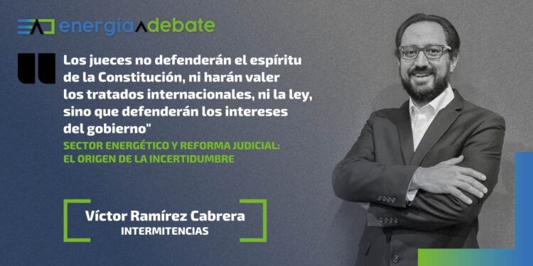 Sector energético y reforma judicial: el origen de la incertidumbre
