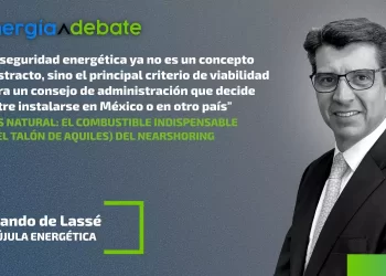 Gas natural: combustible indispensable (y el Talón de Aquiles) del nearshoring