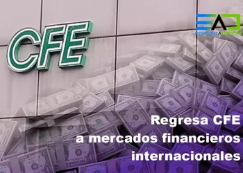 Regresa CFE a los mercados financieros con emisión de deuda y alta demanda