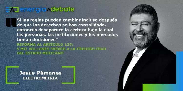 Reforma al Artículo 127: 5 mil millones frente a la credibilidad del Estado mexicano