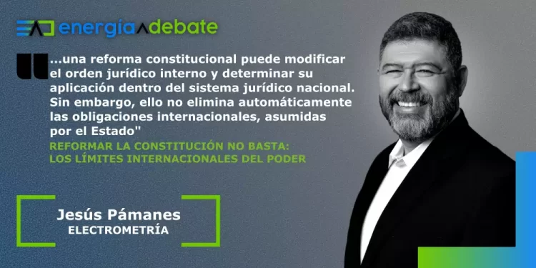 Reformar la Constitución no basta: los límites internacionales del poder del Estado