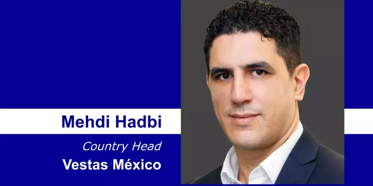 Mehdi Hadbi, nuevo Country Head de Vestas en México